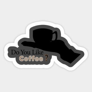 do you like coffee ? Sticker